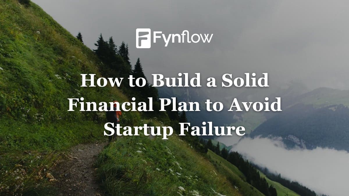 How to Build a Solid Financial Plan to Avoid Startup Failure